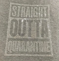 Straight Out Of Quarantine Bling T-shirts